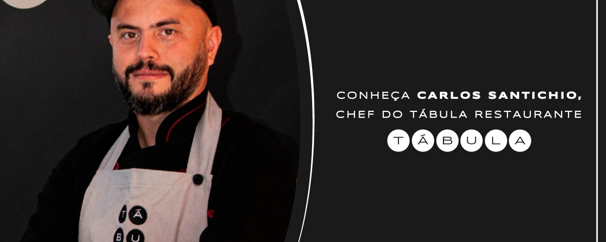 capa do artigo Conheça Carlos Santichio, Chef do Tábula Restaurante